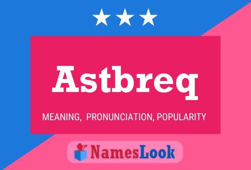 Astbreq Name Poster