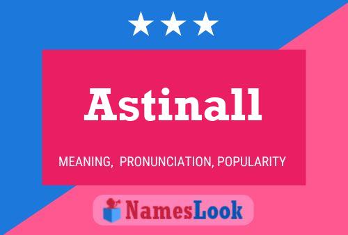 Astinall Name Poster