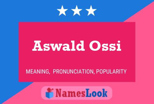 Aswald Ossi Name Poster