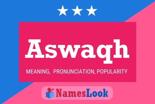 Aswaqh Name Poster