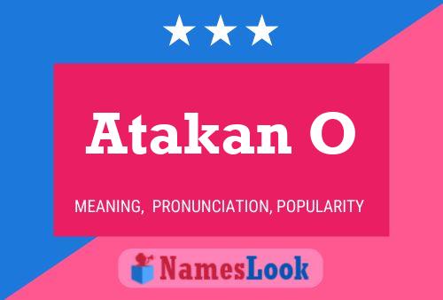 Atakan O Name Poster