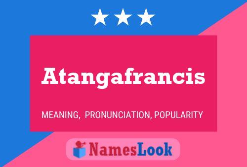 Atangafrancis Name Poster