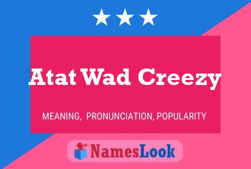 Atat Wad Creezy Name Poster