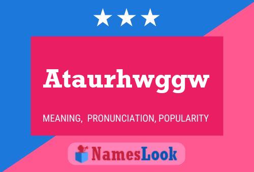 Ataurhwggw Name Poster