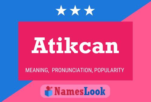 Atikcan Name Poster