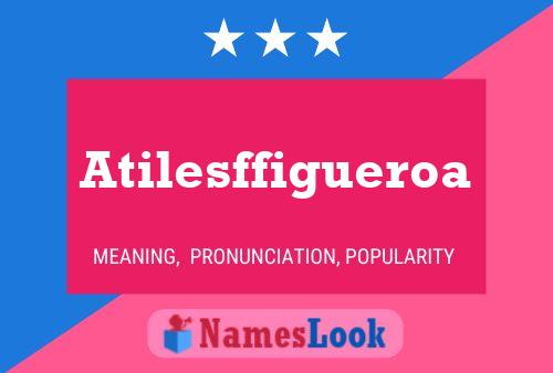 Atilesffigueroa Name Poster