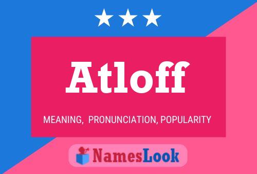 Atloff Name Poster