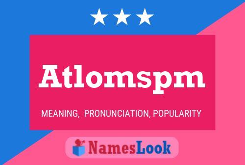 Atlomspm Name Poster