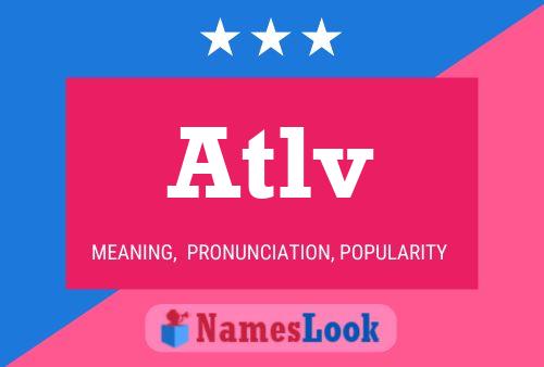 Atlv Name Poster