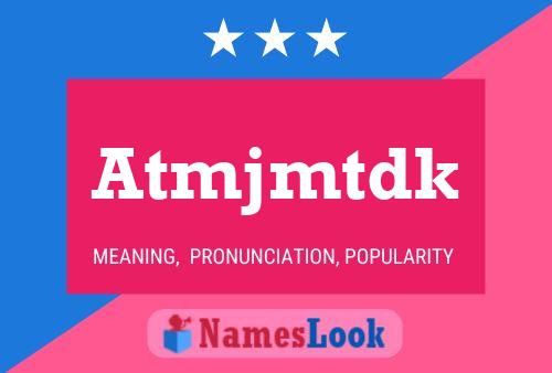 Atmjmtdk Name Poster