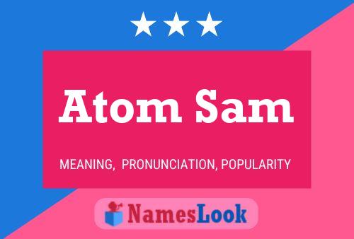 Atom Sam Name Poster