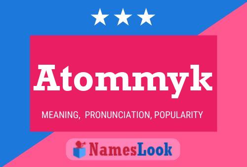 Atommyk Name Poster