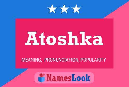 Atoshka Name Poster