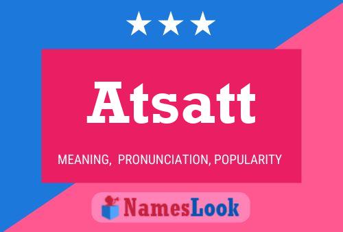 Atsatt Name Poster