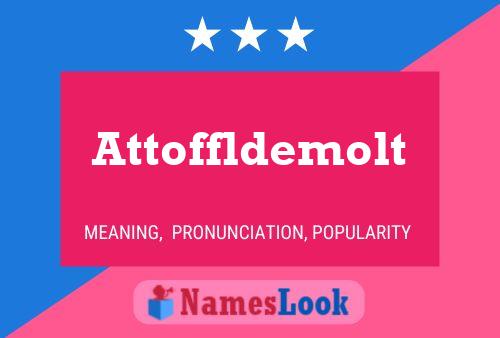 Attoffldemolt Name Poster