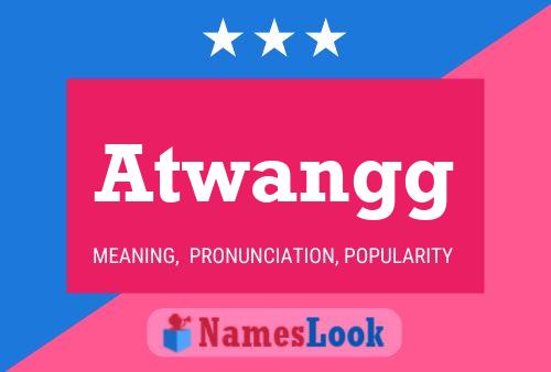 Atwangg Name Poster