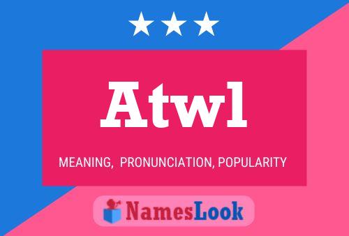 Atwl Name Poster