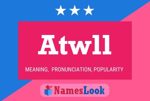 Atwll Name Poster