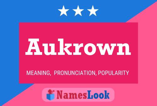 Aukrown Name Poster