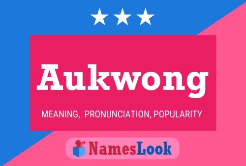 Aukwong Name Poster