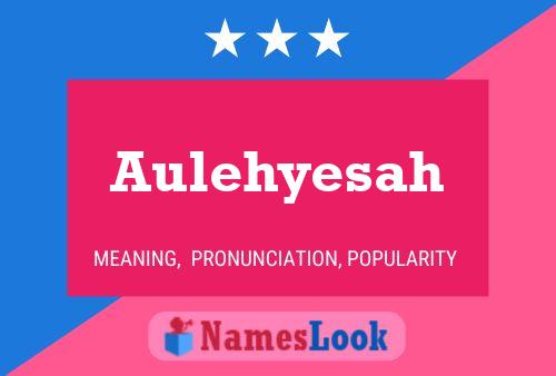 Aulehyesah Name Poster