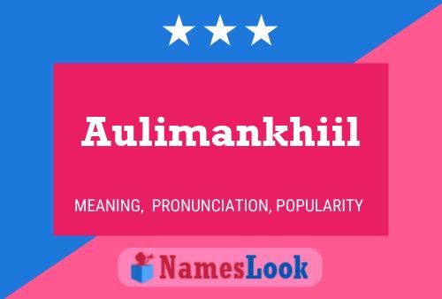 Aulimankhiil Name Poster