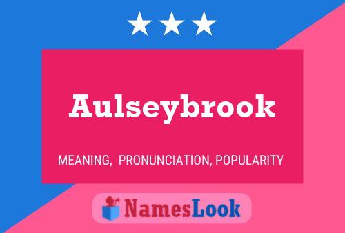 Aulseybrook Name Poster