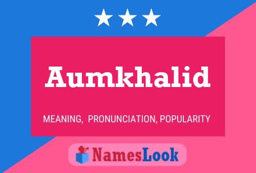 Aumkhalid Name Poster