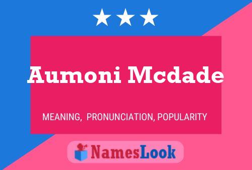 Aumoni Mcdade Name Poster