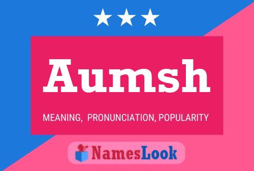 Aumsh Name Poster