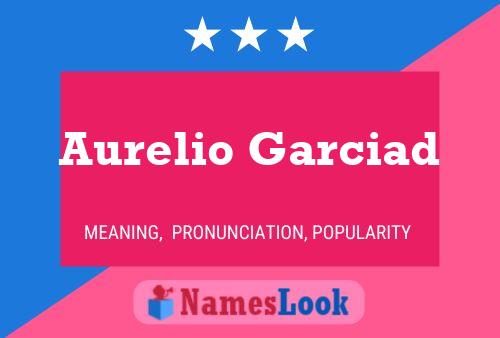 Aurelio Garciad Name Poster