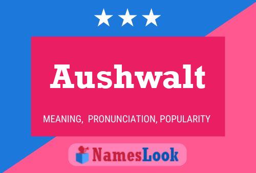 Aushwalt Name Poster