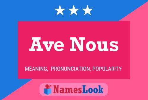 Ave Nous Name Poster