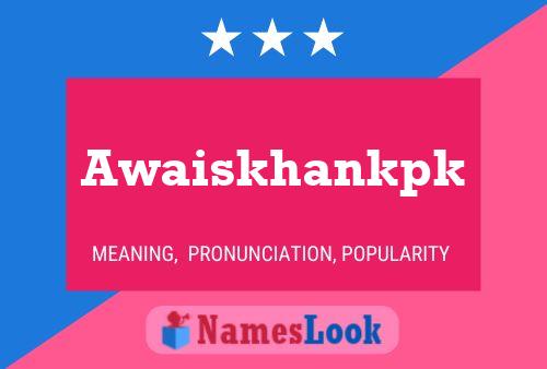 Awaiskhankpk Name Poster