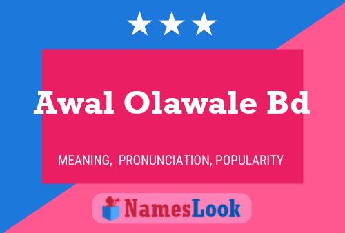 Awal Olawale Bd Name Poster