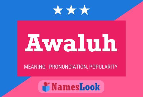 Awaluh Name Poster