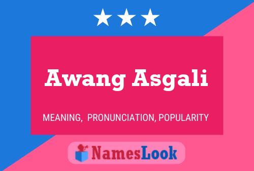 Awang Asgali Name Poster