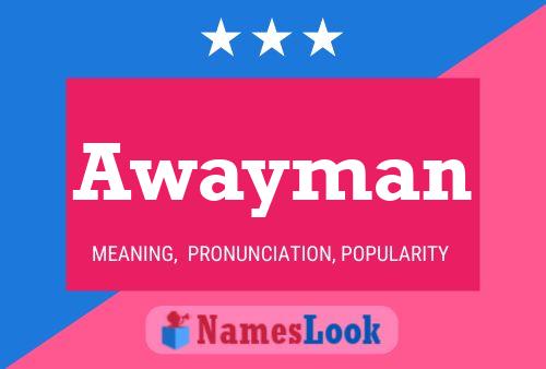 Awayman Name Poster