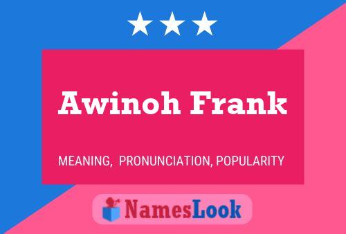 Awinoh Frank Name Poster