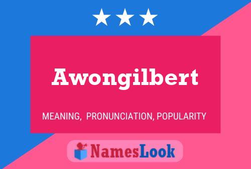 Awongilbert Name Poster