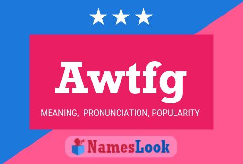 Awtfg Name Poster