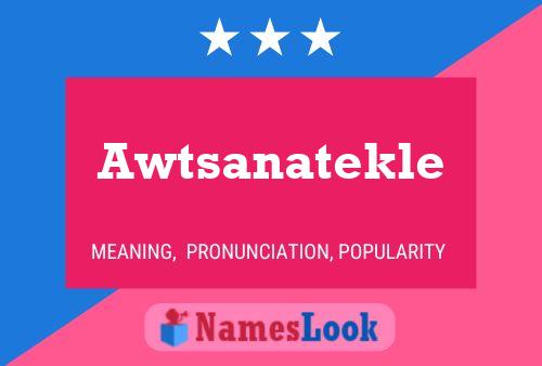 Awtsanatekle Name Poster