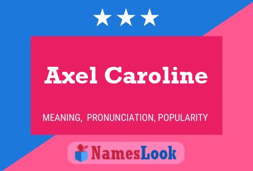 Axel Caroline Name Poster