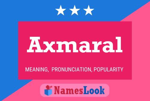 Axmaral Name Poster