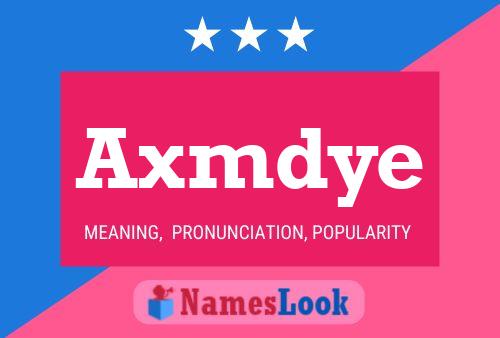 Axmdye Name Poster