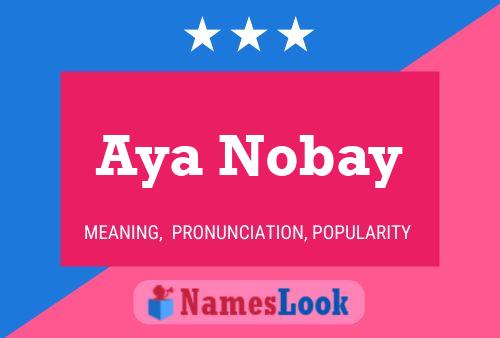 Aya Nobay Name Poster