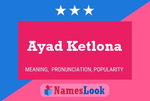 Ayad Ketlona Name Poster