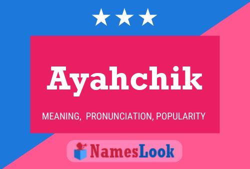 Ayahchik Name Poster