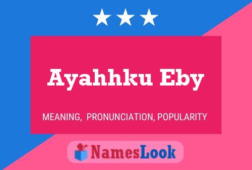 Ayahhku Eby Name Poster