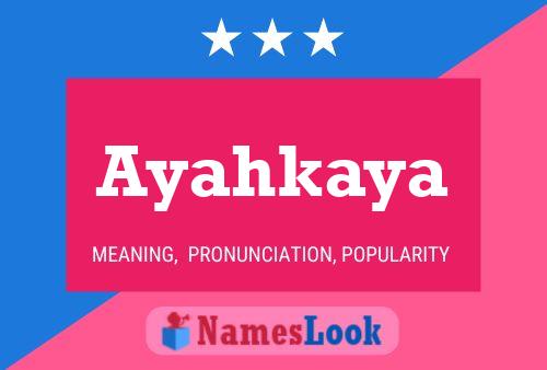 Ayahkaya Name Poster